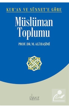 Kur'an ve Sünnet'e Göre Müslüman Toplumu - M. Ali Haşimi - Risale Yayınları Kur'an ve Sünnet'e Göre Müslüman Toplumu - M. Ali Haşimi - Risale Yayınları