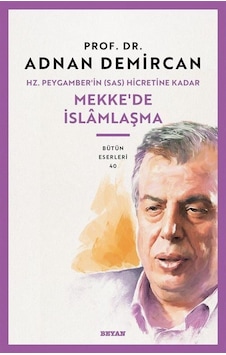 Hz. Peygamber'in Sas Hicretine Kadar Mekke'de İslamlaşma / P... Hz. Peygamber'in Sas Hicretine Kadar Mekke'de İslamlaşma / P...