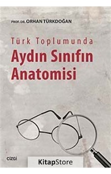 Türk Toplumunda Aydın Sınıfın Anatomisi / Prof. Dr. Orhan Türk...