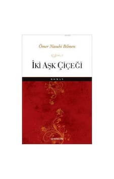 İki Aşk Çiçeği - Ömer Nasuhi Bilmen - Semerkand Yayınları İki Aşk Çiçeği - Ömer Nasuhi Bilmen - Semerkand Yayınları