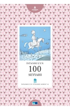 İstanbul´Un 100 Seyyahı - İstanbul'Un Yüzleri Serisi İstanbul´Un 100 Seyyahı - İstanbul'Un Yüzleri Serisi