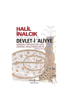 Devlet-i Aliyye - Osmanlı İmparatorluğu Üzerine Araştırmalar Köprülüler Devri 3 - Halil İnalcık - İş Bankası Kültür Yayınları