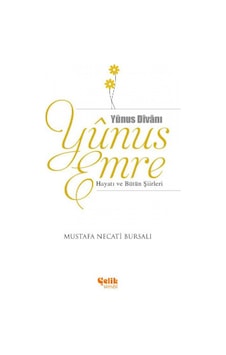 Yunus Emre Hayatı Ve Bütün Şiirleri Mustafa Necati Bursalı Çeli Yunus Emre Hayatı Ve Bütün Şiirleri Mustafa Necati Bursalı Çeli