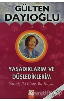 Yaşadıklarım ve Düşlediklerim - Gülten Dayıoğlu