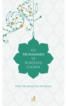 Hz.Muhammed ve Kurtuluş Çağrısı - Şefaettin Severcan - Fecr Yayınları Hz.Muhammed ve Kurtuluş Çağrısı - Şefaettin Severcan - Fecr Yayınları
