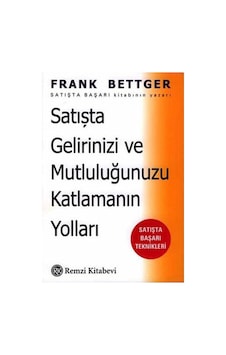 Satışta Gelirinizi ve Mutluluğunuzu Katlamanın Yolları