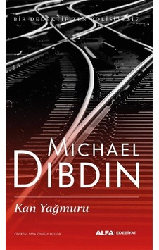 Kan Yağmuru / Bir Komiser Zen Macerası 7 / Michael Dibdin Kan Yağmuru / Bir Komiser Zen Macerası 7 / Michael Dibdin