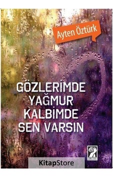 Gözlerimde Yağmur Kalbimde Sen Varsın - Ayten Öztürk - İştirak Yayınları