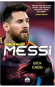 Futbol'un Mozart'ı-Messi - Luca Caioli - Martı Yayınları