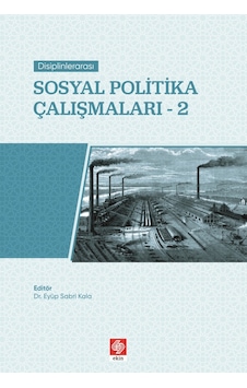 Disiplinlerarası Sosyal Politika Çalışmaları 2 - Eyüp Sabri Kala - Ekin Basım Yayın