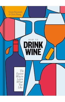 How To Drink Wine: The Easiest Way To Learn What You Like How To Drink Wine: The Easiest Way To Learn What You Like