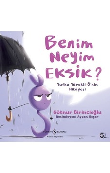Benim Neyim Eksik? – Yufka Yürekli Ğ’Nin Hikâyesi