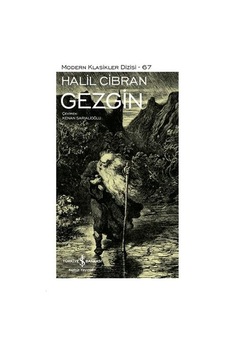Gezgin - Modern Klasikler 67 - Halil Cibran - İş Bankası Kültür Yayınları Gezgin - Modern Klasikler 67 - Halil Cibran - İş Bankası Kültür Yayınları