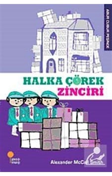 Abur Cubur Peşinde - Halka Çörek Zinciri - Alexander McCall Smith - Günışığı Kitaplığı Abur Cubur Peşinde - Halka Çörek Zinciri - Alexander McCall Smith - Günışığı Kitaplığı