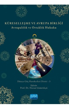 Küreselleşme ve Avrupa Birliği - Avrupalılık ve Ortaklık Hukuku- Nobel Akademik Yayıncılık Küreselleşme ve Avrupa Birliği - Avrupalılık ve Ortaklık Hukuku- Nobel Akademik Yayıncılık