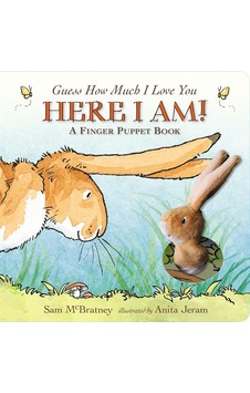 Guess How Much I Love You Here I Am : A Finger Puppet Book - Gue Guess How Much I Love You Here I Am : A Finger Puppet Book - Gue