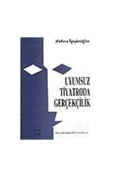 Uyumsuz Tiyatroda Gerçekçilik - Zehra İpşiroğlu - Mitos Boyut Yayınları Uyumsuz Tiyatroda Gerçekçilik - Zehra İpşiroğlu - Mitos Boyut Yayınları