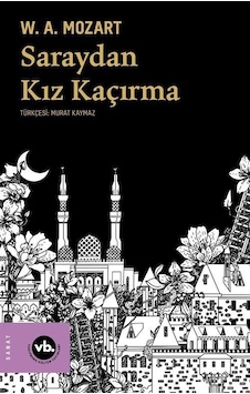 Saraydan Kız Kaçırma - W. A. Mozart - VakıfBank Kültür Yayınları Saraydan Kız Kaçırma - W. A. Mozart - VakıfBank Kültür Yayınları