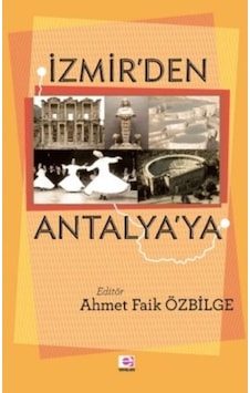 İzmir'den Antalya'ya - Ahmet Faik Özbilge - E Yayınları İzmir'den Antalya'ya - Ahmet Faik Özbilge - E Yayınları