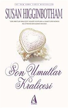 Son Umutlar Kraliçesi - Susan Higginbotham - Arunas Yayıncılık Son Umutlar Kraliçesi - Susan Higginbotham - Arunas Yayıncılık