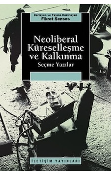 Neoliberal Küreselleşme ve Kalkınma Seçme Yazılar Iletişim Neoliberal Küreselleşme ve Kalkınma Seçme Yazılar Iletişim