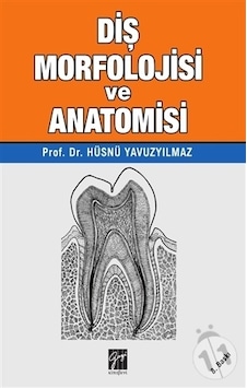 Diş Morfolojisi ve Anatomisi - Hüsnü Yavuzyılmaz - Gazi Kitabevi Diş Morfolojisi ve Anatomisi - Hüsnü Yavuzyılmaz - Gazi Kitabevi