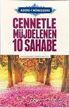 Aşere-I Mübeşşere Cennetle Müjdelenen 10 Sahabe Çığır Yayınları