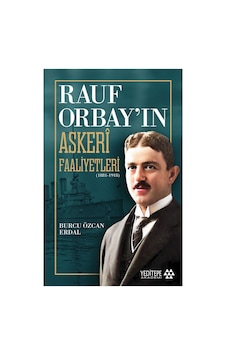 Rauf Orbay'ın Askeri Stratejileri Ve Faaliyetleri Rauf Orbay'ın Askeri Stratejileri Ve Faaliyetleri