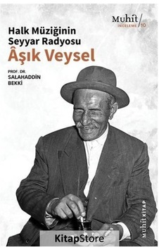 Aşık Veysel - Halk Müziğinin Seyyar Radyosu - Salahaddin Bekki - Muhit Kitap Aşık Veysel - Halk Müziğinin Seyyar Radyosu - Salahaddin Bekki - Muhit Kitap