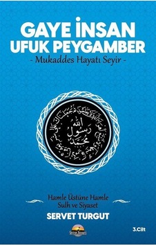 Gaye İnsan - Ufuk Peygamber - Mukaddes Hayatı Seyir- (Cilt 3) ...