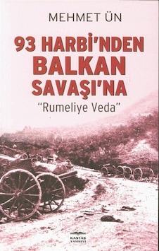 93 Harbi'Nden Balkan Savaşı'Na / Mehmed Ün 9789752821804 93 Harbi'Nden Balkan Savaşı'Na / Mehmed Ün 9789752821804