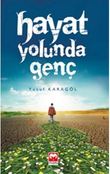 Hayat Yolunda Genç Yusuf Karagöl Muştu Yayınları Hayat Yolunda Genç Yusuf Karagöl Muştu Yayınları