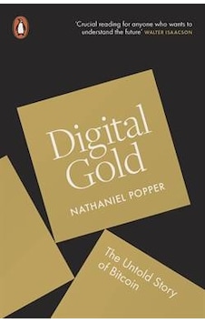 Digital Gold: The Untold Story of Bitcoin - Nathaniel Popper - Penguin Digital Gold: The Untold Story of Bitcoin - Nathaniel Popper - Penguin