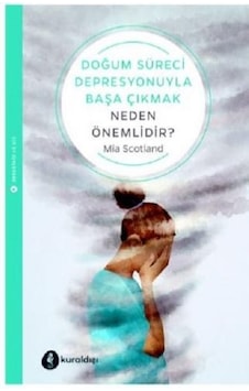 Doğum Süreci Depresyonuyla Başa Çıkmak Neden Önemlidir? - Mia Scotland - Kuraldışı Yayınları Doğum Süreci Depresyonuyla Başa Çıkmak Neden Önemlidir? - Mia Scotland - Kuraldışı Yayınları
