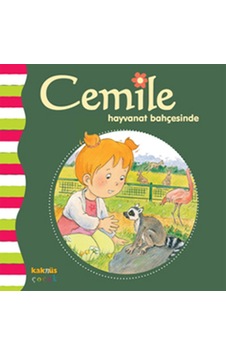 Cemile Hayvanat Bahçesine Gidiyor - Aline de Petingy - Kaknüs Yayınları Cemile Hayvanat Bahçesine Gidiyor - Aline de Petingy - Kaknüs Yayınları