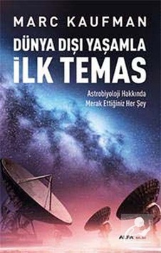 Dünya Dışı Yaşamla İlk Temas - Marc Kaufman - Alfa Yayıncılık Dünya Dışı Yaşamla İlk Temas - Marc Kaufman - Alfa Yayıncılık