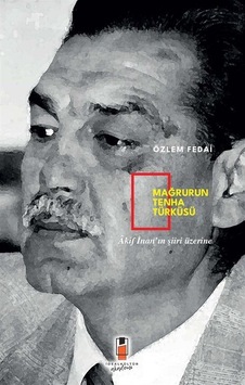 Mağrurun Tenha Türküsü & Akif İnan'ın Şiiri Üzerine / Özlem Fedai Mağrurun Tenha Türküsü & Akif İnan'ın Şiiri Üzerine / Özlem Fedai