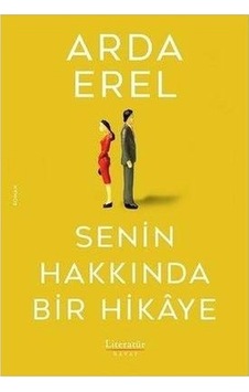 Senin Hakkında Bir Hikaye - Arda Erel - Literatür Hayat Senin Hakkında Bir Hikaye - Arda Erel - Literatür Hayat