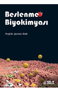 Beslenme Biyokimyası - Şermin Tetik - Nobel Tıp Kitabevleri Beslenme Biyokimyası - Şermin Tetik - Nobel Tıp Kitabevleri