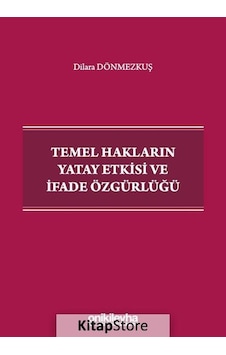 Temel Hakların Yatay Etkisi ve İfade Özgürlüğü - Dilara Dönmezkuş - On İki Levha Yayıncılık Temel Hakların Yatay Etkisi ve İfade Özgürlüğü - Dilara Dönmezkuş - On İki Levha Yayıncılık
