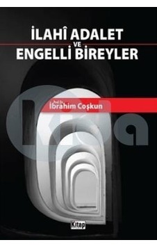 İlahi Adalet ve Engelli Bireyler - İbrahim Coşkun - Kitap Dünyası İlahi Adalet ve Engelli Bireyler - İbrahim Coşkun - Kitap Dünyası