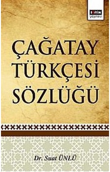 Çağatay Türkçesi Sözlüğü - Suat Ünlü - Eğitim Yayınevi Çağatay Türkçesi Sözlüğü - Suat Ünlü - Eğitim Yayınevi
