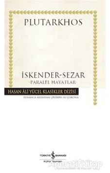 İskender - Sezar - Paralel Hayatlar - Plutarkhos - İş Bankası Kültür Yayınları İskender - Sezar - Paralel Hayatlar - Plutarkhos - İş Bankası Kültür Yayınları