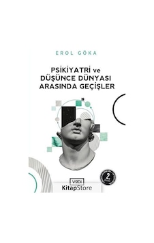 Psikiyatri ve Düşünce Dünyası Arasında Geçişler - Erol Göka - Vadi Yayınları Psikiyatri ve Düşünce Dünyası Arasında Geçişler - Erol Göka - Vadi Yayınları
