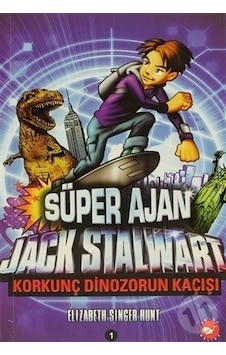 Süper Ajan Jack Stalwart - Korkunç Dinozorun Kaçışı - Elızabeth Sınger Hunt - Beyaz Balina Yayınları