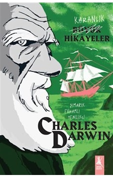 Karanlık Büyük Hikayeler Charles Darwın Şımarık, Evhamlı, Yeni... Karanlık Büyük Hikayeler Charles Darwın Şımarık, Evhamlı, Yeni...