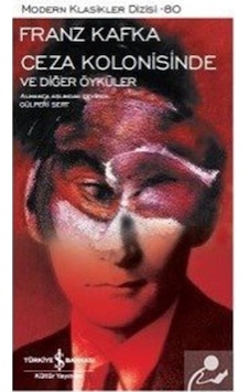 Ceza Kolonisinde ve Diğer Öyküler - Franz Kafka Ceza Kolonisinde ve Diğer Öyküler - Franz Kafka