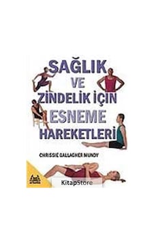 Sağlık ve Zindelik İçin Esneme Hareketleri - Chrissie Gallagher Mundy - Arkadaş Yayıncılık Sağlık ve Zindelik İçin Esneme Hareketleri - Chrissie Gallagher Mundy - Arkadaş Yayıncılık