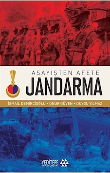 Asayişten Afete Jandarma / İsmail Demircioğlu Asayişten Afete Jandarma / İsmail Demircioğlu