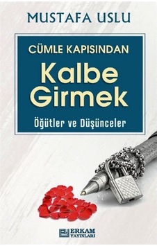 Cümle Kapısından Kalbe Girmek / Öğütler Ve Düşünceler / Mustaf...